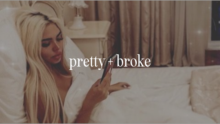 Pretty And Broke