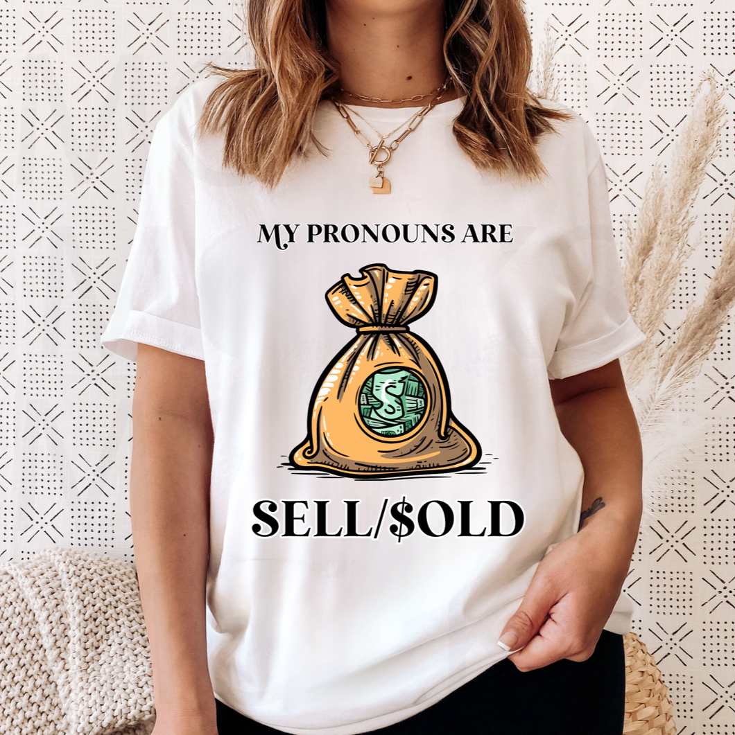 My Pronouns Are Sell and Sold Tee