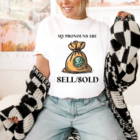 My Pronouns Are Sell and Sold Tee